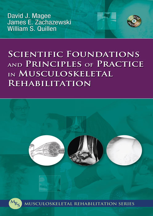 SCIENTIFIC FOUNDATIONS AND PRINCIPLES OF PRACTICE IN MUSCULOSKELETAL REHABILITATION