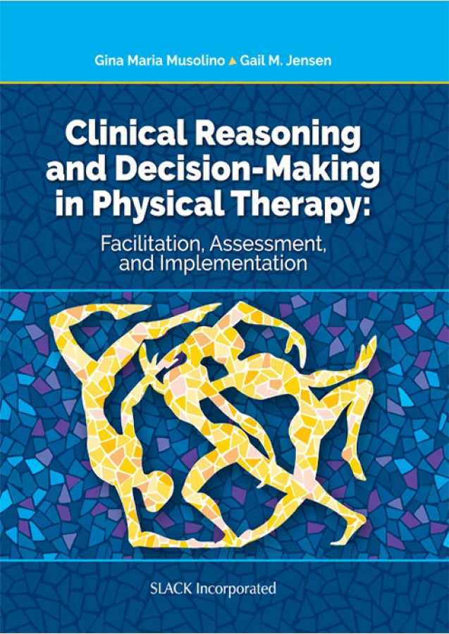 Clinical Reasoning and DecisionMaking in Physical Therapy