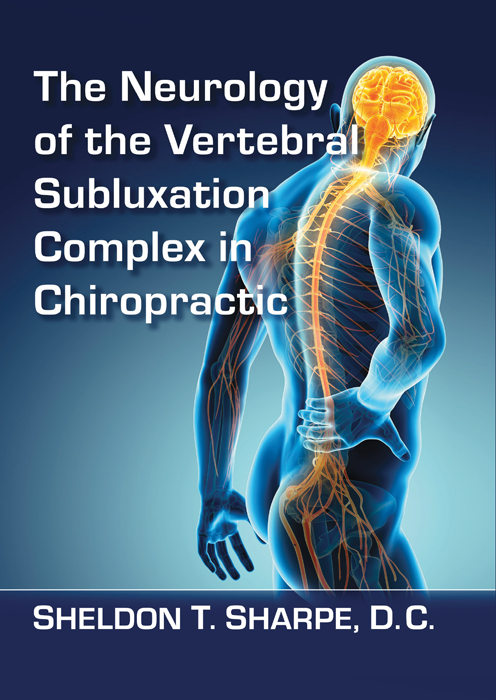 The Neurology of the Vertebral Subluxation Complex in Chiropractic