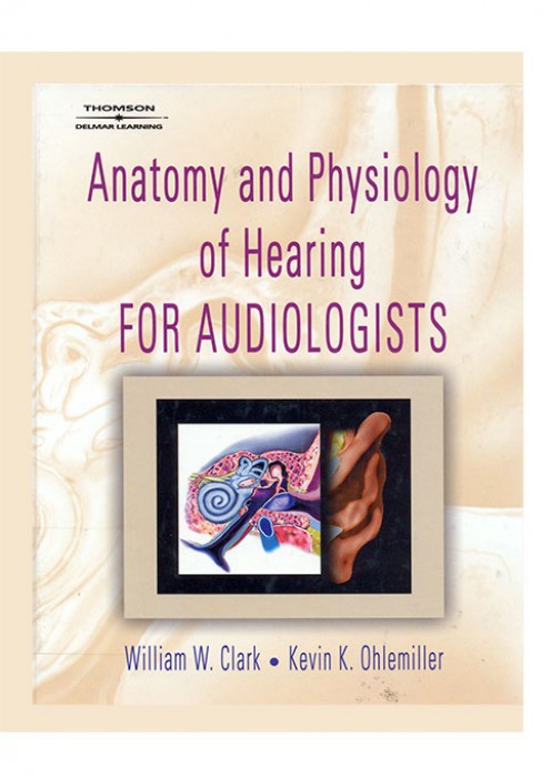 Anatomy and Physiology of Hearing for Audiologists
