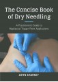 The Concise Book of Dry Needling 