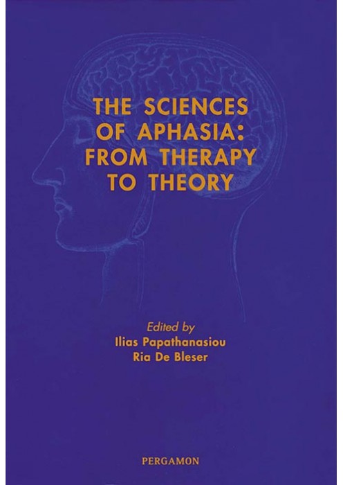 The Sciences of Aphasia : From Therapy to Theory